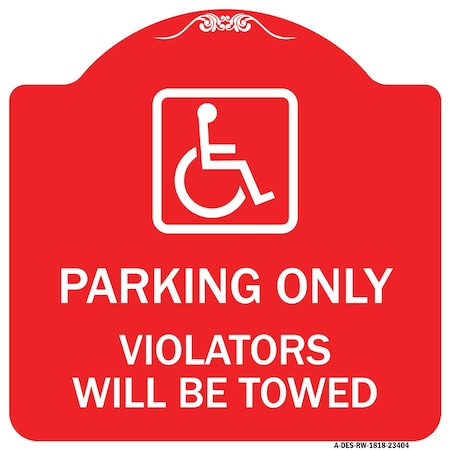 Signmission Parking Violators Will Towed Handicapped, Red & White Aluminum Sign, 18" x 18", RW-1818-23404 A-DES-RW-1818-23404